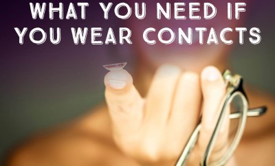 What You Need If You Wear Contacts
